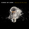 Because of the Times - Kings of Leon