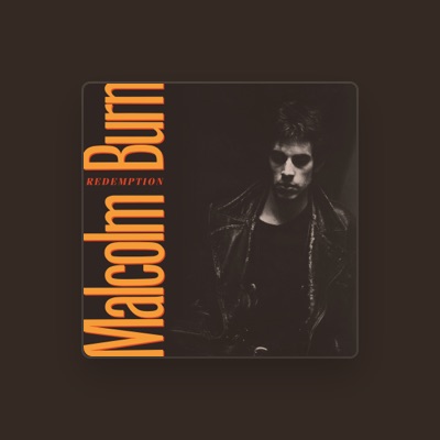 Listen to Malcolm Burn, watch music videos, read bio, see tour dates & more!