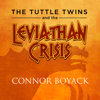 The Tuttle Twins and the Leviathan Crisis (Unabridged) - Connor Boyack