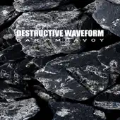 Listen to Destructive Waveform by Gary McAvoy