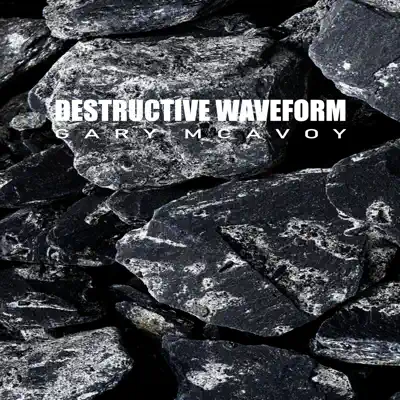 Escucha Destructive Waveform de Gary McAvoy.