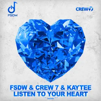 Listen to Your Heart - Single (Psy Edit) by FSDW, Crew 7 & Kaytee album reviews, ratings, credits