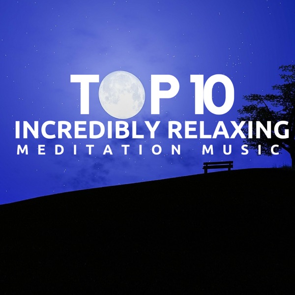 Top 10 Incredibly Relaxing Meditation Music