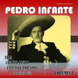 Pedro Infante, Vol. 1 (Digitally Remastered) - Pedro Infante