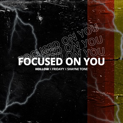 Focused On You (feat. Fridayy & Shayne Tone) - Single