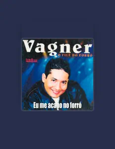 Escucha a Vagner O Filé do Forró, mira vídeos musicales, lee la biografía, consulta fechas de giras y mucho más.