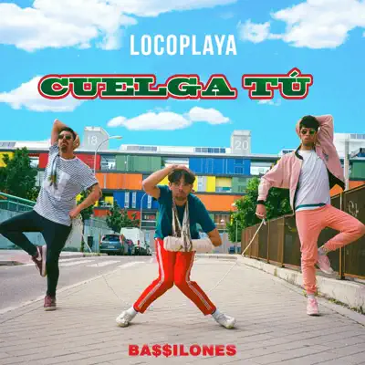 Cuelga tú - Single - LocoPlaya