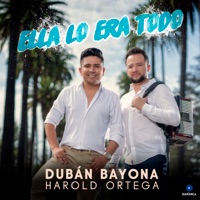 Ella Lo Era Todo - Single - Dubán Bayona & Harold Ortega