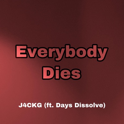 EVERYBODY DIES (feat. Days Dissolve) [Clean Edit] - Single