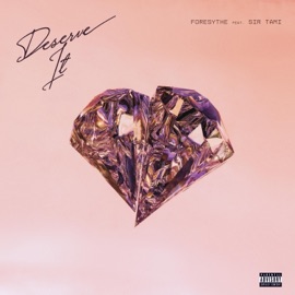 Deserve It (feat. Sir Tami) Foresythe