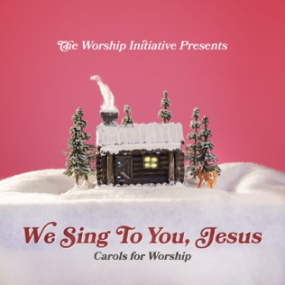 The Worship Initiative Come Thou Long Expected Jesus