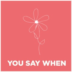 You Say When - EP