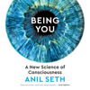 Being You: A New Science of Consciousness (Unabridged) - Anil Seth