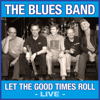 Let the Good Times Roll (Live) - The Blues Band