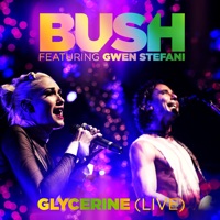 Glycerine (Live) [feat. Gwen Stefani] - Single - Bush