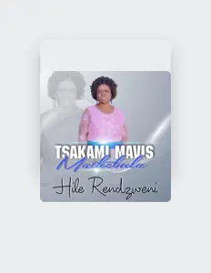 Posłuchaj wykonawcy Tsakani Mavis Mathebula, obejrzyj teledyski, przeczytaj biografię, zobacz daty tras koncertowych i nie tylko!