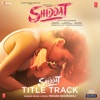 Shiddat Title Track (From "Shiddat") - Single