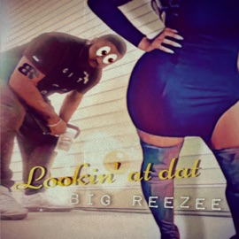 Lookin at Dat Big Reezee