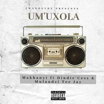 UM'UXOLA (feat. MAKHANYI & DINDIE'CESS) - Single