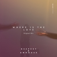 Where Is the Love - Single - Deepest & AMHouse