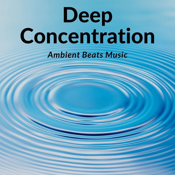 Deep Concentration - Ambient Beats Music