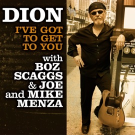 I've Got To Get To You (feat. Boz Scaggs, Joe Menza & Mike Menza) Dion