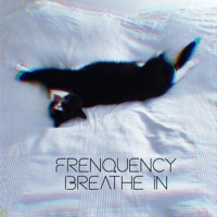 Breathe In (Radio Edit) [Radio Edit] - Single - Frenquency
