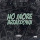 No More Breakdown feat Killa Tay Single