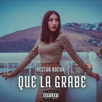 Que La Grabe - Single - Héctor Rocha