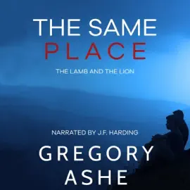 The Same Place: The Lamb and the Lion, Book 2 (Unabridged)