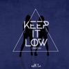 Keep It Low - Single