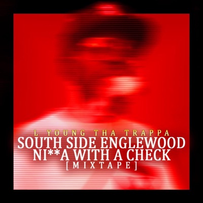 South Side Englewood Ni**a With a Check [Mixtape] - EP