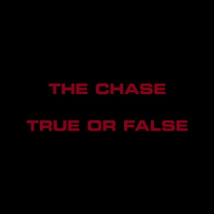 The Chase / True or False - Single