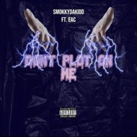 Don't Plot On Me (feat. EAC) - Single - Smokkydakidd