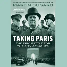 Taking Paris: The Epic Battle for the City of Lights (Unabridged)