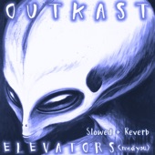 Outkast - Elevators (Me & You) (slowed + reverb)