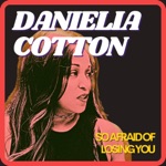 Danielia Cotton - So Afraid of Losing You