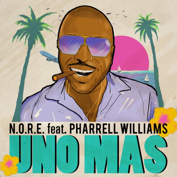 Uno Más (feat. Pharrell Williams) - Single - N.O.R.E.