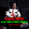 Gyal You a Party Animal (Dj Braindead Remix) - Charly Black