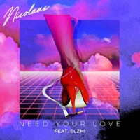 (Baby I) Need Your Love (feat. eLZhi) - Single - NICOLAAS