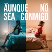 Aunque No Sea Conmigo artwork