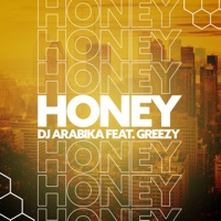 Honey (feat. Greezy) - Single - Dj Arabika