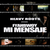 Mi Mensaje (feat. Fyahbwoy) - Heavy Roots