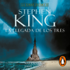 La llegada de los tres (La Torre Oscura 2) - Stephen King