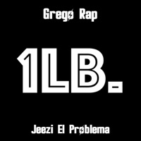1LB (feat. Jeezi el Problema) - Single - Grego Rap el Morivivi
