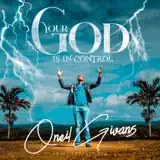 Oneil Givans - Your God Is In Control