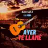 Bachata a la Moda - Ayer Te LLamé