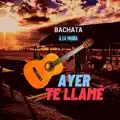 Ayer Te LLame