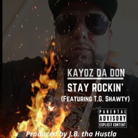 Stay Rockin' (feat. T.G. Shawty) - Single - Kayoz Da Don