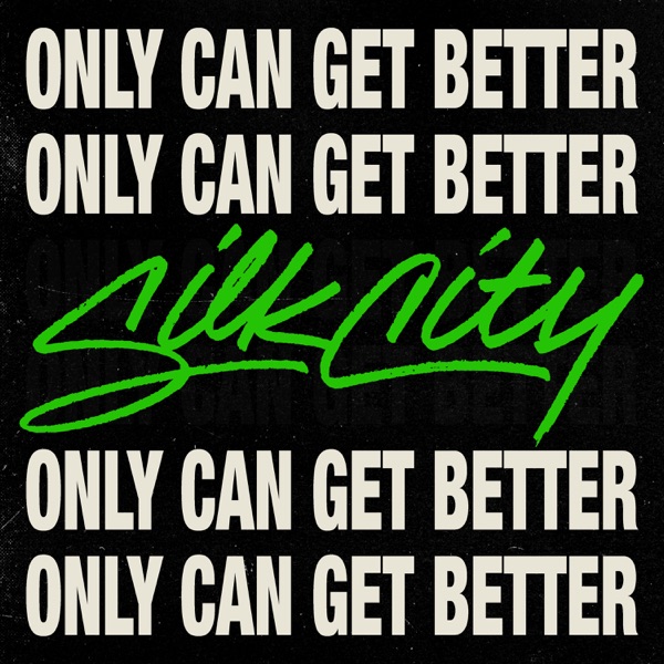 Only Can Get Better (feat. Diplo, Mark Ronson & Daniel Merriweather) - Single - Silk City